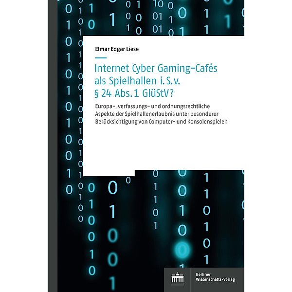 Internet Cyber Gaming-Cafés als Spielhallen i. S. von § 24 Abs. 1 GlüStV?, Elmar Edgar Liese