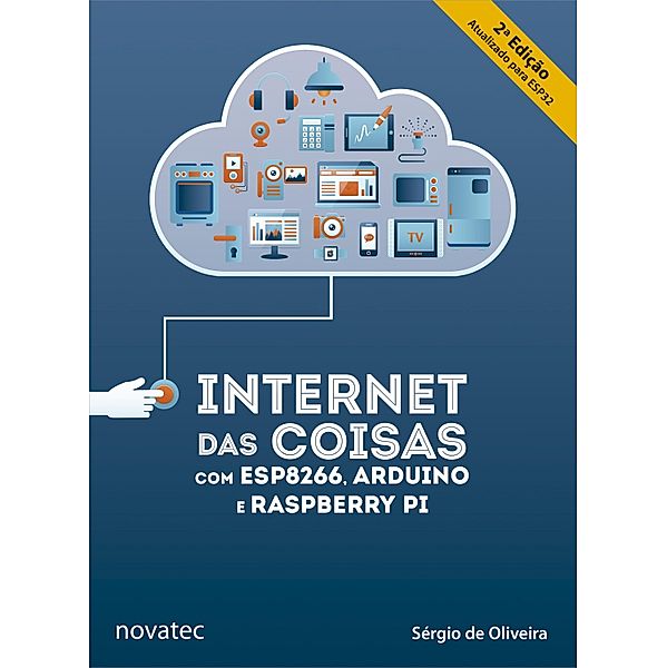 Internet das Coisas com ESP8266, Arduino e Raspberry Pi 2ª edição, Sérgio de Oliveira