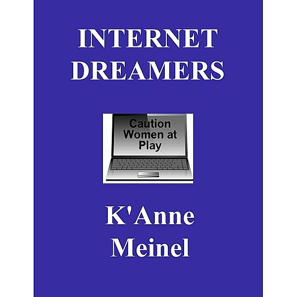 Internet Dreamers, K'Anne Meinel