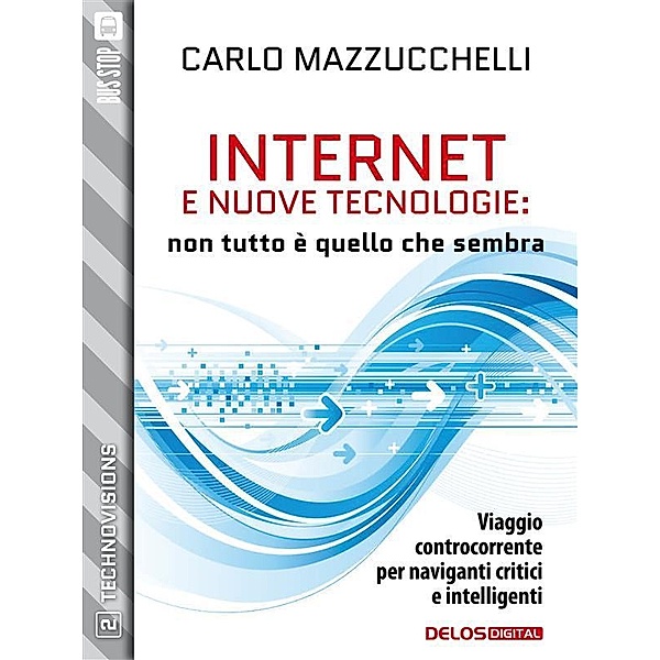 Internet e nuove tecnologie: non tutto è quello che sembra / TechnoVisions Bd.2, Carlo Mazzucchelli