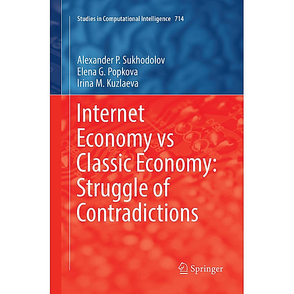 Internet Economy vs Classic Economy: Struggle of Contradictions, Alexander P. Sukhodolov, Elena G. Popkova, Irina M. Kuzlaeva