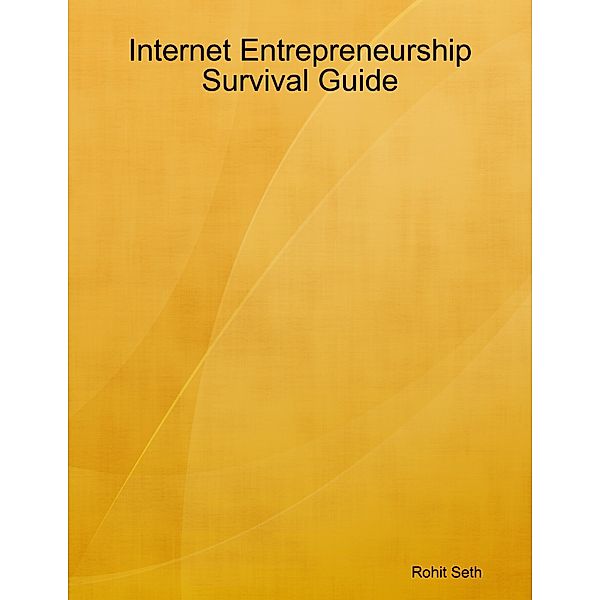 Internet Entrepreneurship Survival Guide, Rohit Seth