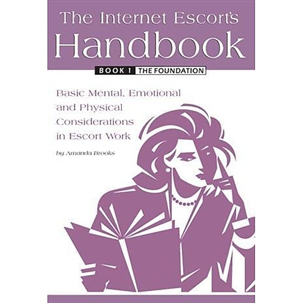 Internet Escort's Handbook Book 1: The Foundation, Amanda Brooks