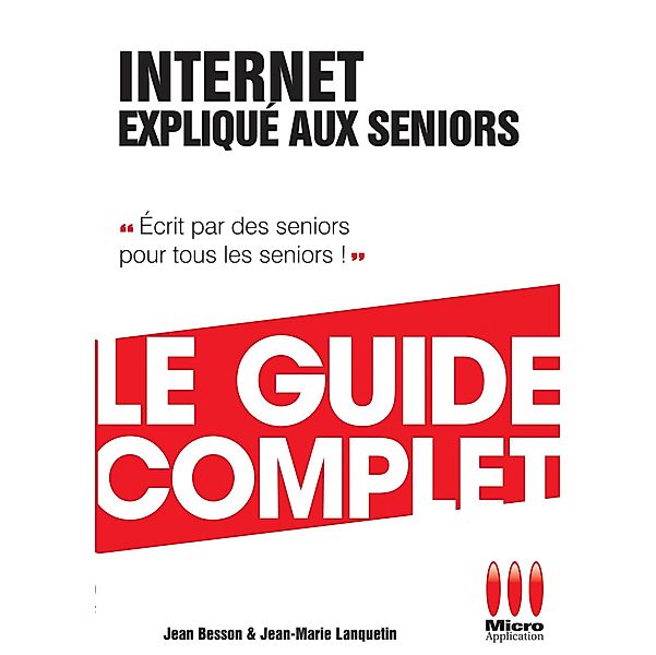 Internet Expliqué Aux Séniors Guide Complet, Jean Besson