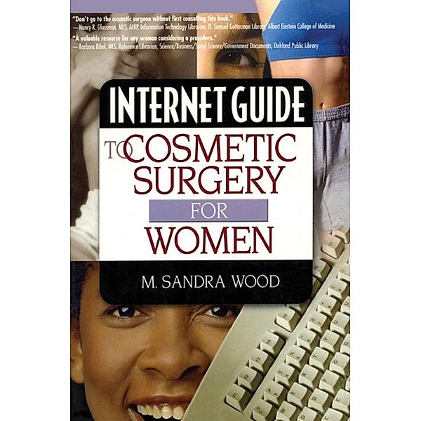 Internet Guide to Cosmetic Surgery for Women, M Sandra Wood