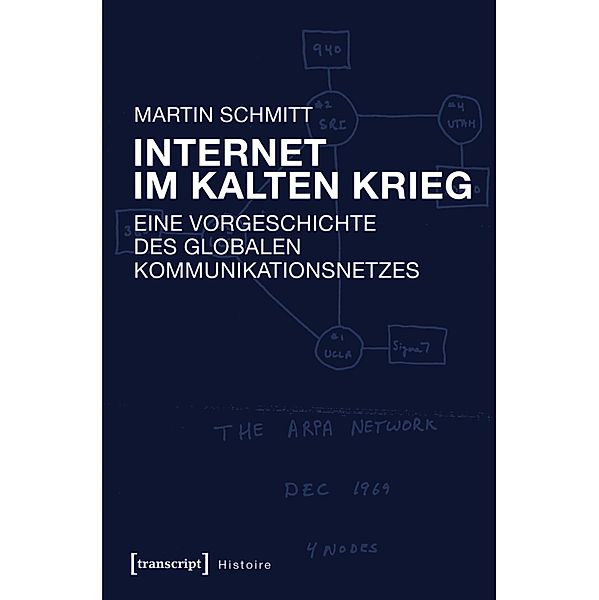 Internet im Kalten Krieg / Histoire Bd.102, Martin Schmitt