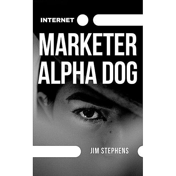 Internet Marketer Alpha Dog, Jim Stephens