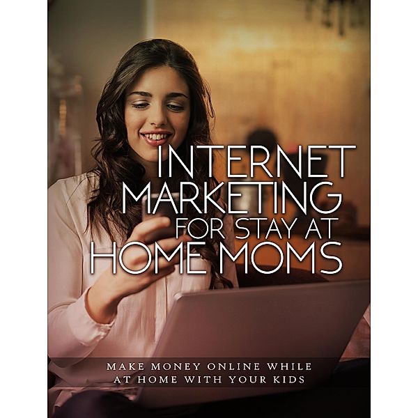 Internet Marketing For Stay-At-Home Moms, Samy Seddik