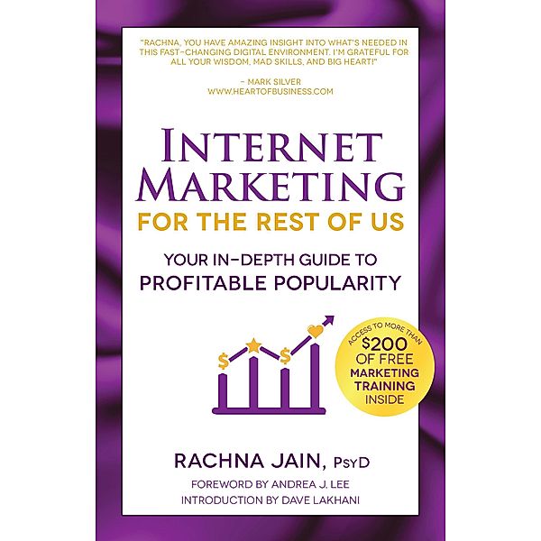 Internet Marketing for the Rest of Us: Your In-Depth Guide to Profitable Popularity, Rachna D. Jain