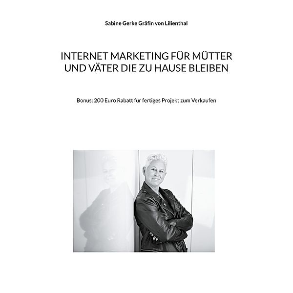 Internet Marketing für Mütter und Väter die zu Hause bleiben, Sabine Gerke Gräfin von Lilienthal