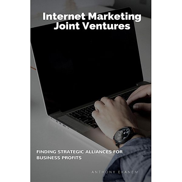 Internet Marketing Joint Ventures, Anthony Ekanem