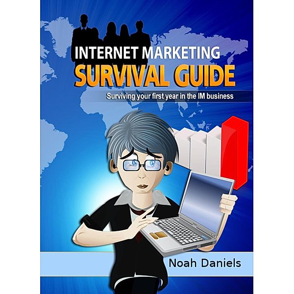 Internet Marketing Survival Guide, Noah Daniels