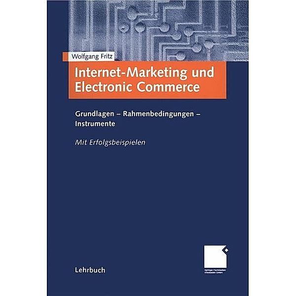 Internet-Marketing und Electronic Commerce. Grundlagen - Rahmenbedingungen - Instrumente., Wolfgang Fritz