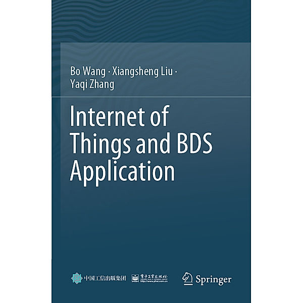 Internet of Things and BDS Application, Bo Wang, Xiangsheng Liu, Yaqi Zhang