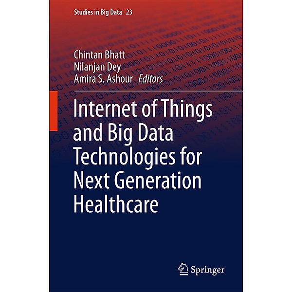 Internet of Things and Big Data Technologies for Next Generation Healthcare