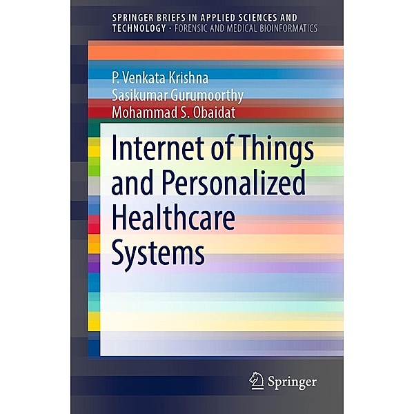 Internet of Things and Personalized Healthcare Systems / SpringerBriefs in Applied Sciences and Technology, P. Venkata Krishna, Sasikumar Gurumoorthy, Mohammad S. Obaidat