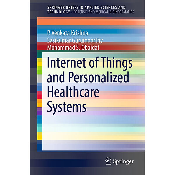 Internet of Things and Personalized Healthcare Systems, P. Venkata Krishna, Sasikumar Gurumoorthy, Mohammad S. Obaidat
