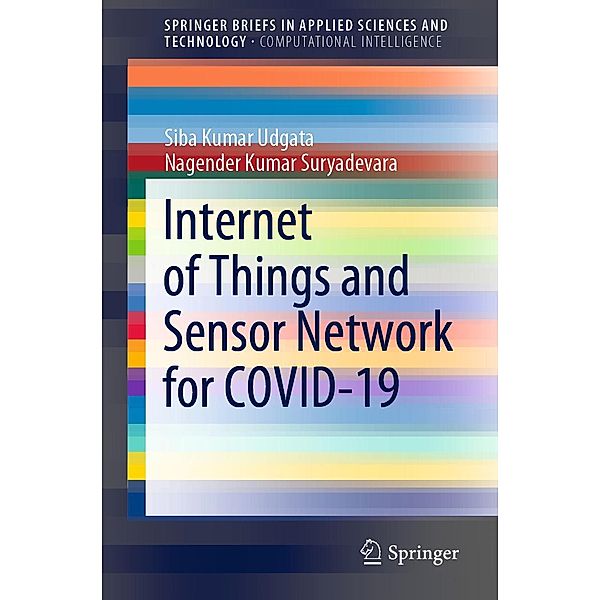 Internet of Things and Sensor Network for COVID-19 / SpringerBriefs in Applied Sciences and Technology, Siba Kumar Udgata, Nagender Kumar Suryadevara