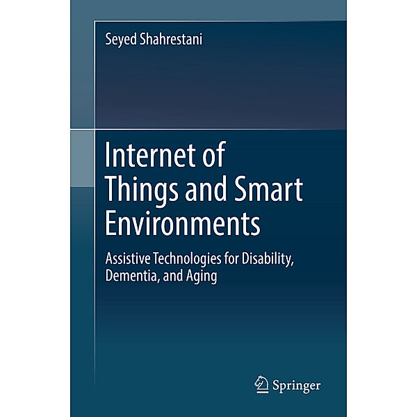 Internet of Things and Smart Environments, Seyed Shahrestani