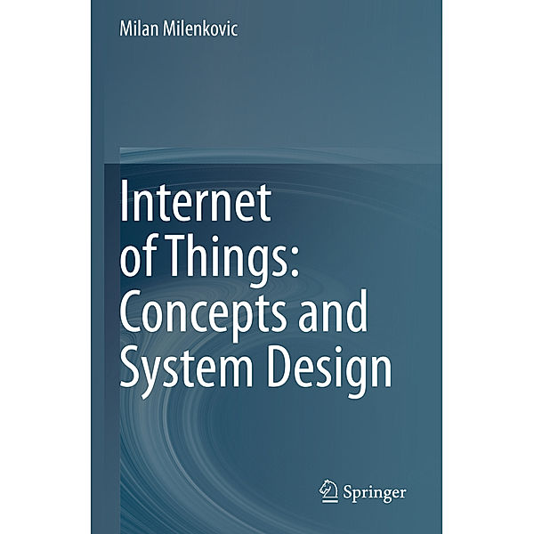 Internet of Things: Concepts and System Design, Milan Milenkovic