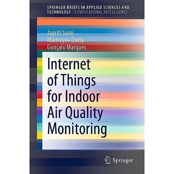 Internet of Things for Indoor Air Quality Monitoring / SpringerBriefs in Applied Sciences and Technology, Jagriti Saini, Maitreyee Dutta, Gonçalo Marques