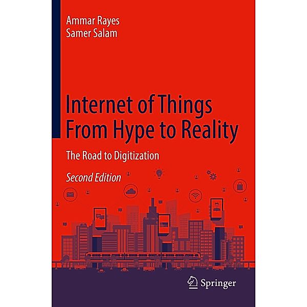Internet of Things From Hype to Reality, Ammar Rayes, Samer Salam