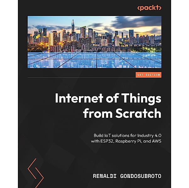 Internet of Things from Scratch, Renaldi Gondosubroto