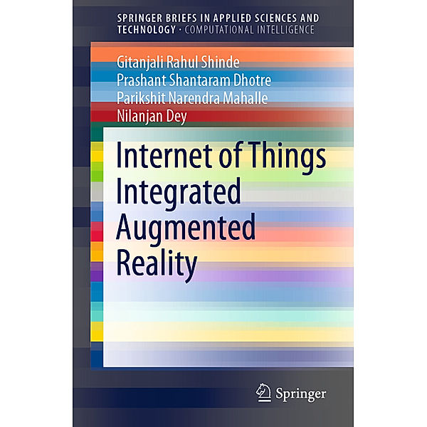 Internet of Things Integrated Augmented Reality, Gitanjali Rahul Shinde, Prashant Shantaram Dhotre, Parikshit Narendra Mahalle, Nilanjan Dey