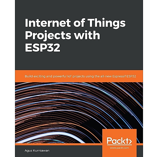Internet of Things Projects with ESP32, Kurniawan Agus Kurniawan