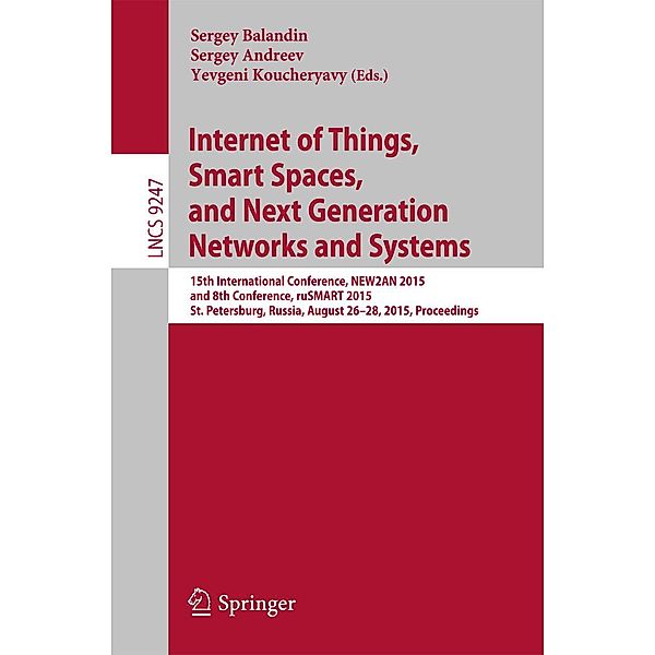 Internet of Things, Smart Spaces, and Next Generation Networks and Systems / Lecture Notes in Computer Science Bd.9247