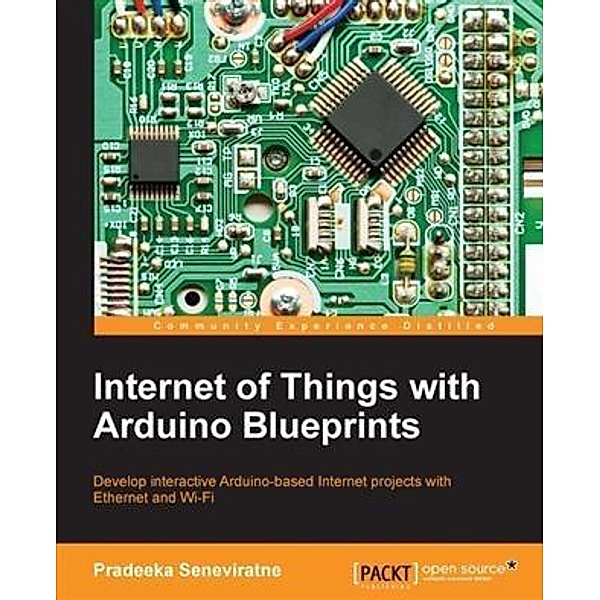 Internet of Things with Arduino Blueprints, Pradeeka Seneviratne