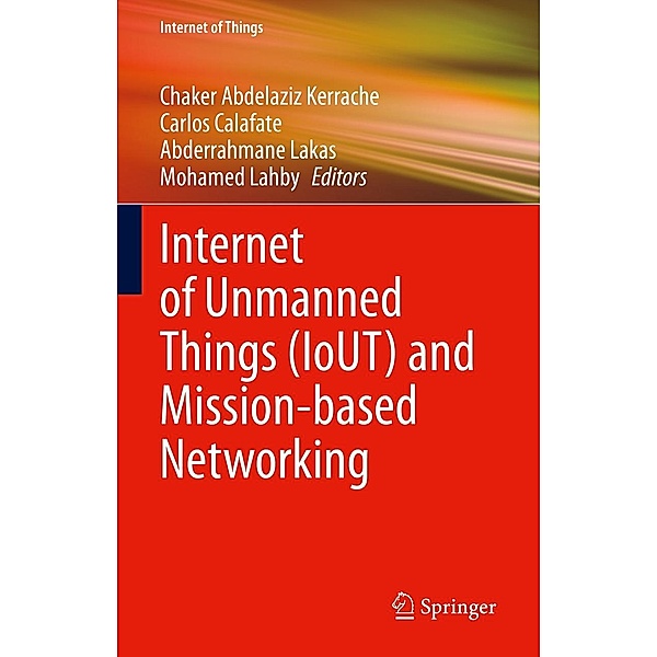 Internet of Unmanned Things (IoUT) and Mission-based Networking / Internet of Things