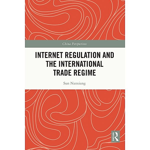 Internet Regulation and the International Trade Regime, Sun Nanxiang