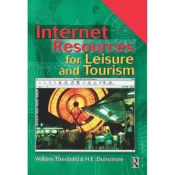Internet Resources for Leisure and Tourism, William F. Theobald, H. E. Dunsmore