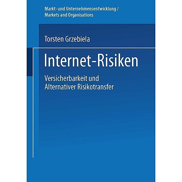 Internet-Risiken / Markt- und Unternehmensentwicklung Markets and Organisations, Torsten Grzebiela