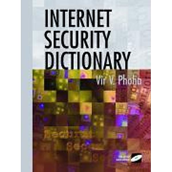 Internet Security Dictionary, w. CD-ROM, Vir V. Phoha