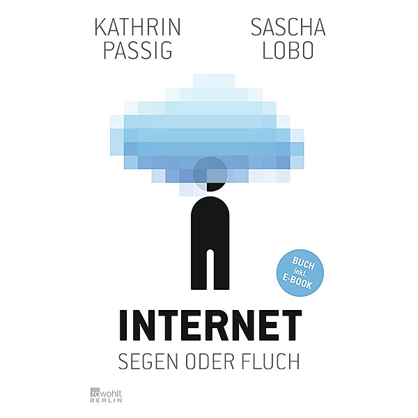 Internet: Segen oder Fluch, m.  Buch, m.  E-Book, Kathrin Passig, Sascha Lobo