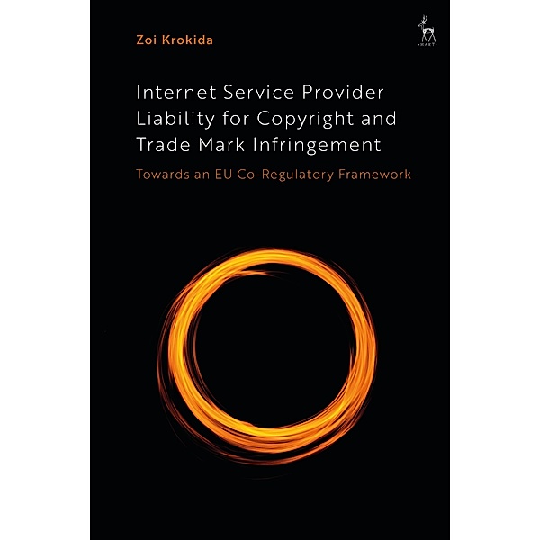 Internet Service Provider Liability for Copyright and Trade Mark Infringement, Zoi Krokida