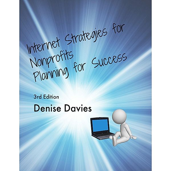 Internet Strategies for Nonprofits: Planning for Success, denise Davies