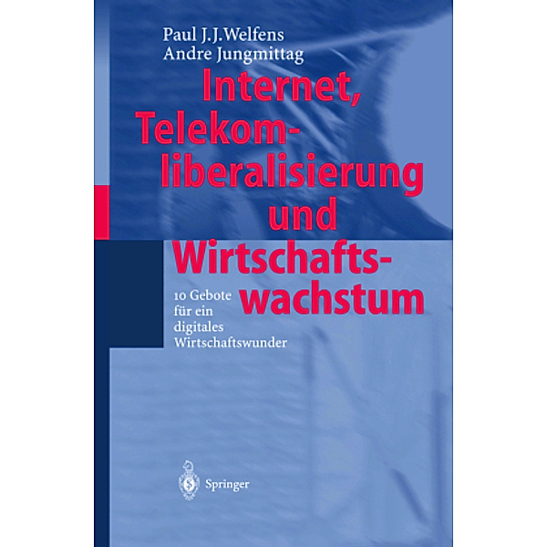 Internet, Telekomliberalisierung und Wirtschaftswachstum, Paul J. J. Welfens, Andre Jungmittag