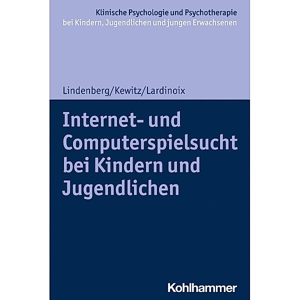 Internet- und Computerspielsucht bei Kindern und Jugendlichen, Katajun Lindenberg, Sonja Kewitz, Julia Lardinoix