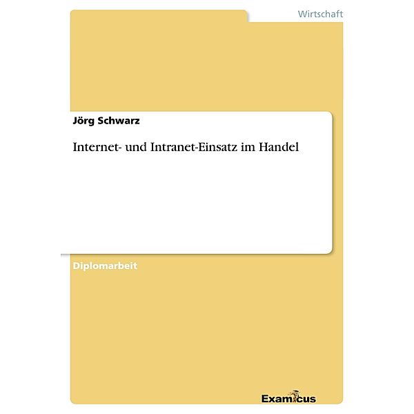 Internet- und Intranet-Einsatz im Handel, Jörg Schwarz