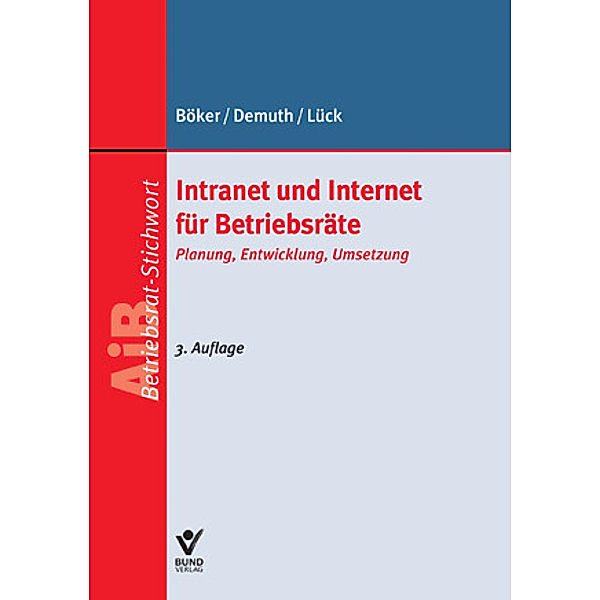 Internet und Intranet für Betriebsräte, Karl-Hermann Böker, Ute Demuth, Maria Lück