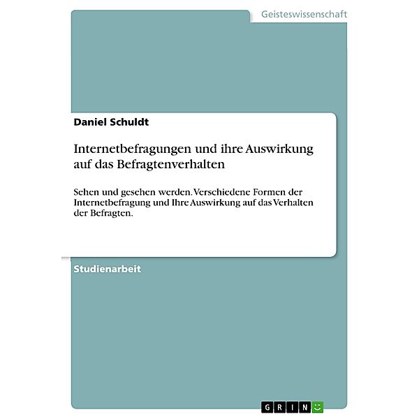 Internetbefragungen und ihre Auswirkung auf das Befragtenverhalten, Daniel Schuldt