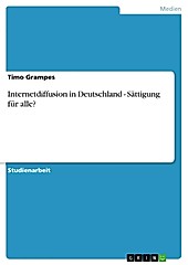 Internetdiffusion in Deutschland - Sättigung für alle? - eBook - Timo Grampes,