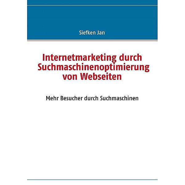 Internetmarketing durch Suchmaschinenoptimierung von Webseiten, Jan Siefken