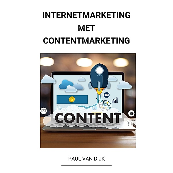 Internetmarketing met Contentmarketing, Paul van Dijk