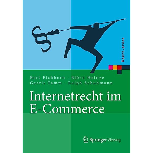 Internetrecht im E-Commerce / Xpert.press, Bert Eichhorn, Björn Heinze, Gerrit Tamm, Ralph Schuhmann