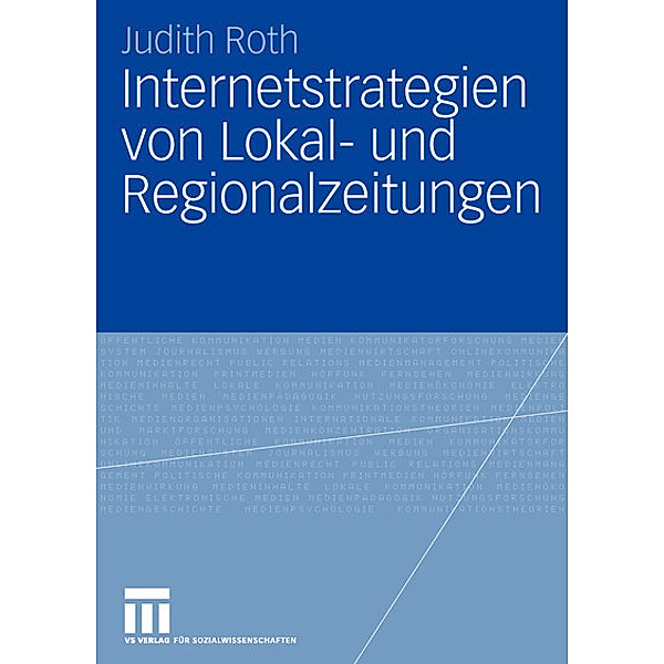 Internetstrategien von Lokal- und Regionalzeitungen, Judith Roth