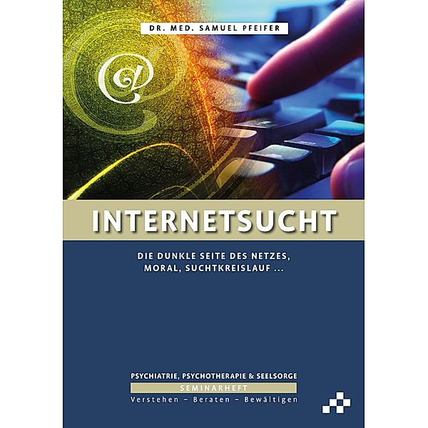 Internetsucht, Samuel Pfeifer